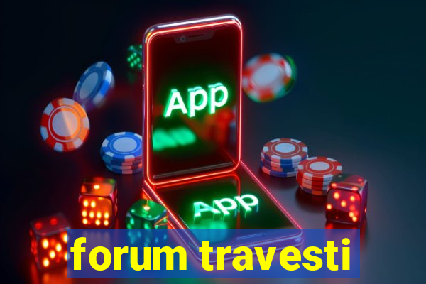 forum travesti